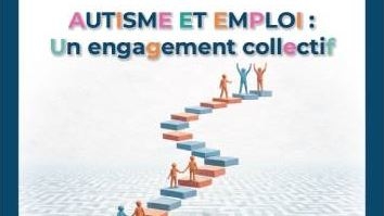 AUTISME ET EMPLOI : UN ENGAGEMENT COLLECTIF